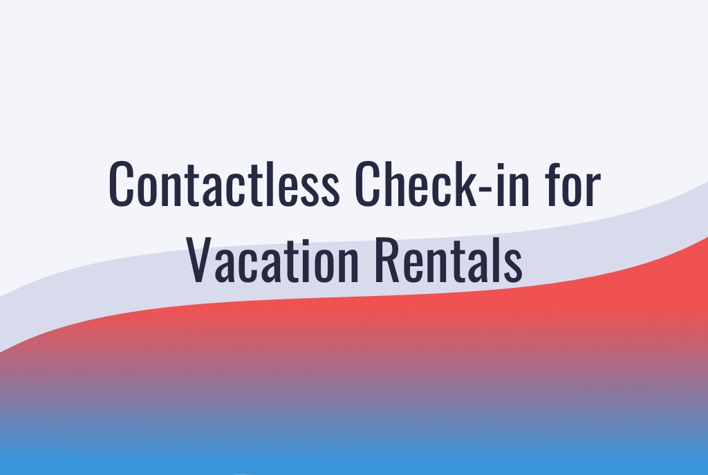 Contactless Check-in for Vacation Rentals: A Guide for Guaranteed Success