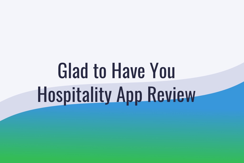 Glad to Have You Hospitality App Review