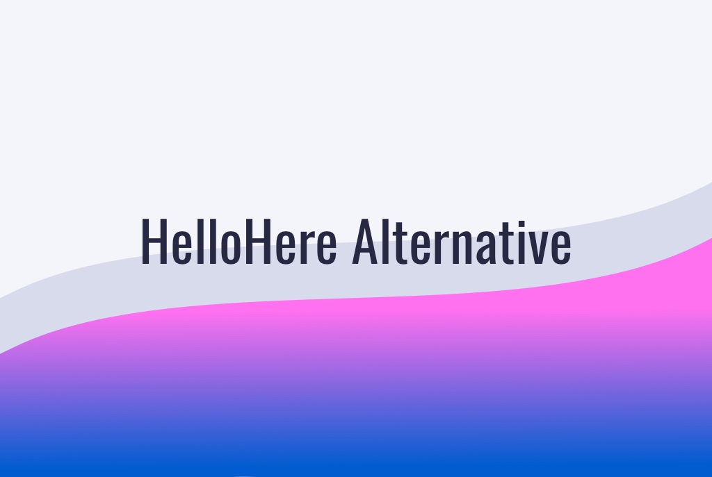 The Best HelloHere Alternative to Switch to in 2022